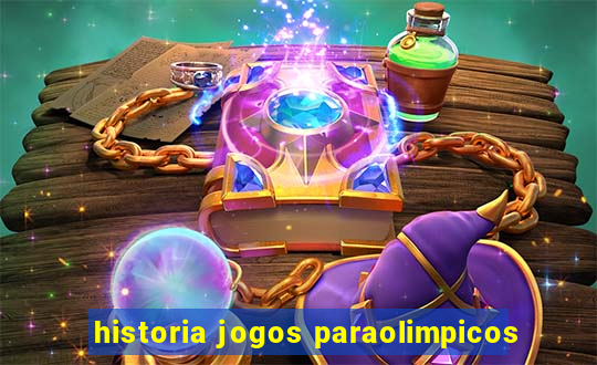 historia jogos paraolimpicos